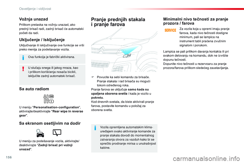 CITROEN JUMPER SPACETOURER 2017 Priručnik (in Serbian) 156
Spacetourer-VP_sr_Chap04_eclairage-et-visibilite_ed01-2016
U slučaju snega ili jakog mraza, kao
i prilikom korišćenja nosača bicikli,
isključite zadnji automatski brisač. Ova funkcija je f CITROEN JUMPER SPACETOURER 2017 Priručnik (in Serbian) 156
Spacetourer-VP_sr_Chap04_eclairage-et-visibilite_ed01-2016
U slučaju snega ili jakog mraza, kao
i prilikom korišćenja nosača bicikli,
isključite zadnji automatski brisač. Ova funkcija je f