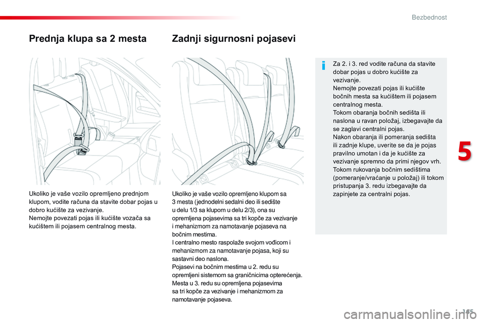 CITROEN JUMPER SPACETOURER 2017  Priručnik (in Serbian) 165
Spacetourer-VP_sr_Chap05_securite_ed01-2016
Prednja klupa sa 2 mesta
Ukoliko je vaše vozilo opremljeno klupom sa 
3  mesta ( jednodelni sedalni deo ili sedište 
u delu 1/3 sa klupom u delu 2/3),