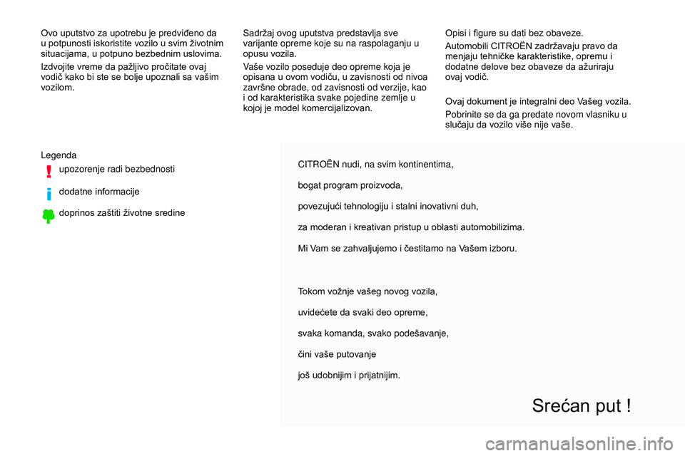 CITROEN JUMPER SPACETOURER 2017 Priručnik (in Serbian) CITROËN nudi, na svim kontinentima,
bogat program proizvoda,
povezujući tehnologiju i stalni inovativni duh,
za moderan i kreativan pristup u oblasti automobilizima.
Mi V
am se zahvaljujemo i česti CITROEN JUMPER SPACETOURER 2017 Priručnik (in Serbian) CITROËN nudi, na svim kontinentima,
bogat program proizvoda,
povezujući tehnologiju i stalni inovativni duh,
za moderan i kreativan pristup u oblasti automobilizima.
Mi V
am se zahvaljujemo i česti