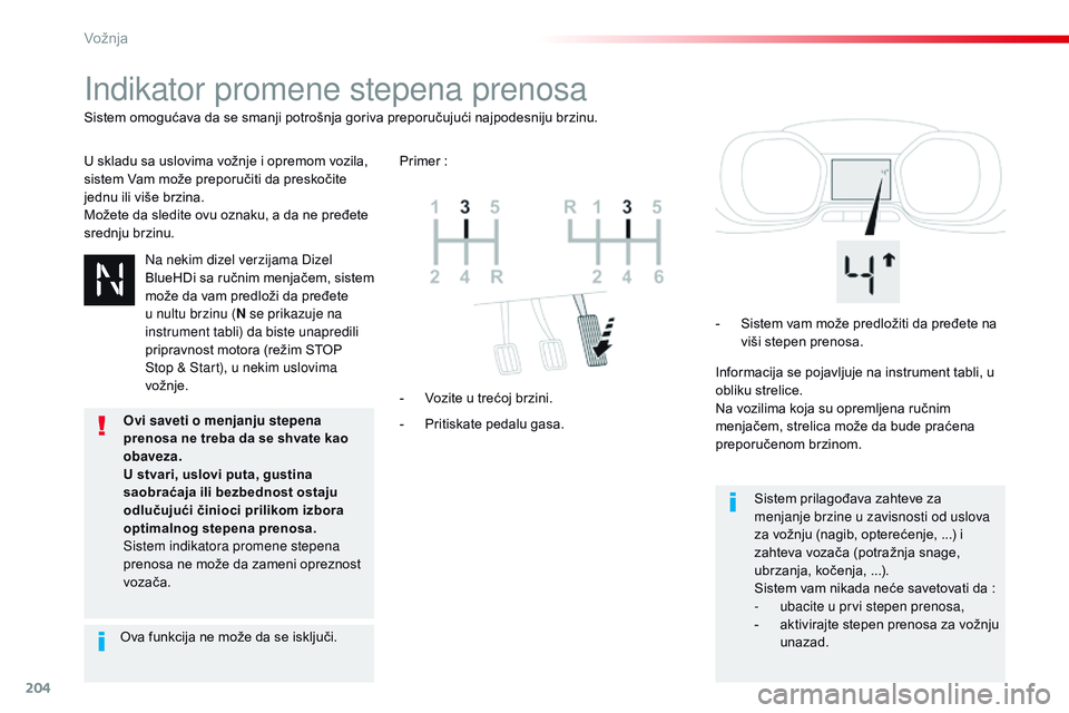 CITROEN JUMPER SPACETOURER 2017  Priručnik (in Serbian) 204
Spacetourer-VP_sr_Chap06_conduite_ed01-2016
Indikator promene stepena prenosa
U skladu sa uslovima vožnje i opremom vozila, 
sistem Vam može preporučiti da preskočite 
jednu ili više brzina.
