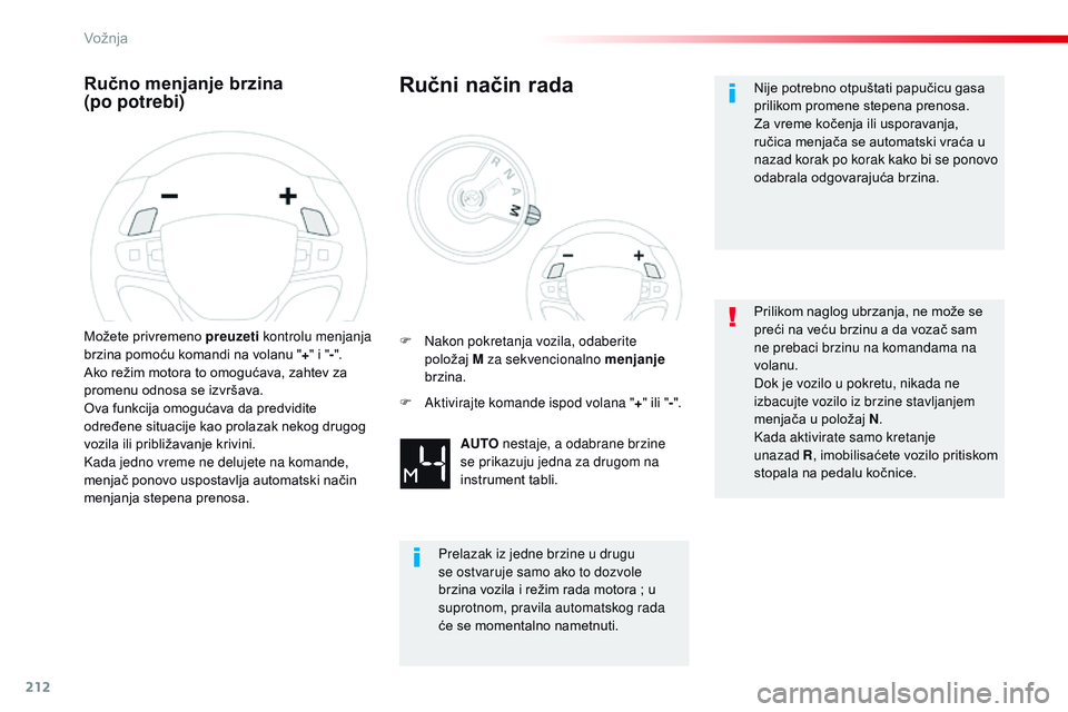 CITROEN JUMPER SPACETOURER 2017 Priručnik (in Serbian) 212
Spacetourer-VP_sr_Chap06_conduite_ed01-2016
Ručno menjanje brzina
(po potrebi)
Možete privremeno preuzeti kontrolu menjanja
brzina pomoću komandi na volanu " +" i " -".
Ako CITROEN JUMPER SPACETOURER 2017 Priručnik (in Serbian) 212
Spacetourer-VP_sr_Chap06_conduite_ed01-2016
Ručno menjanje brzina
(po potrebi)
Možete privremeno preuzeti kontrolu menjanja
brzina pomoću komandi na volanu " +" i " -".
Ako