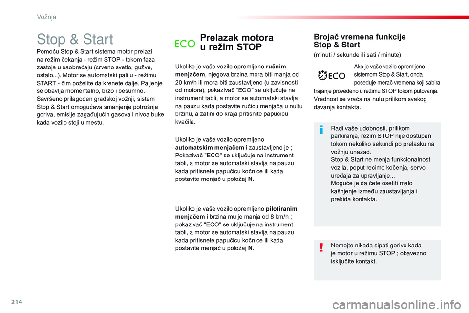 CITROEN JUMPER SPACETOURER 2017 Priručnik (in Serbian) 214
Spacetourer-VP_sr_Chap06_conduite_ed01-2016
Stop & StartPrelazak motora
u
re
žim STOP
Ukoliko je vaše vozilo opremljeno ručnim
menjačem , njegova brzina mora biti manja od
20 km/h ili mor CITROEN JUMPER SPACETOURER 2017 Priručnik (in Serbian) 214
Spacetourer-VP_sr_Chap06_conduite_ed01-2016
Stop & StartPrelazak motora
u
re
žim STOP
Ukoliko je vaše vozilo opremljeno ručnim
menjačem , njegova brzina mora biti manja od
20 km/h ili mor