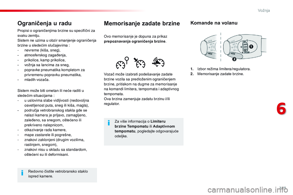 CITROEN JUMPER SPACETOURER 2017 Priručnik (in Serbian) 223
Spacetourer-VP_sr_Chap06_conduite_ed01-2016
Memorisanje zadate brzine
Ovo memorisanje je dopuna za prikaz
prepoznavanja ograničenja brzine.
Vozač može izabrati podešavanje zadate
brzine vozi CITROEN JUMPER SPACETOURER 2017 Priručnik (in Serbian) 223
Spacetourer-VP_sr_Chap06_conduite_ed01-2016
Memorisanje zadate brzine
Ovo memorisanje je dopuna za prikaz
prepoznavanja ograničenja brzine.
Vozač može izabrati podešavanje zadate
brzine vozi