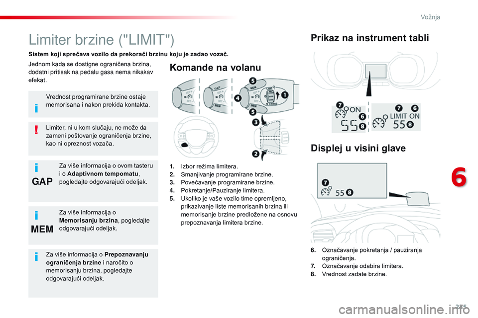 CITROEN JUMPER SPACETOURER 2017 Priručnik (in Serbian) 225
GAP
MEM
Spacetourer-VP_sr_Chap06_conduite_ed01-2016
Komande na volanu
6. Označavanje pokretanja / pauziranja ograničenja.
7.
O
značavanje odabira limitera.
8.
V
rednost zadate brzine.
Limi CITROEN JUMPER SPACETOURER 2017 Priručnik (in Serbian) 225
GAP
MEM
Spacetourer-VP_sr_Chap06_conduite_ed01-2016
Komande na volanu
6. Označavanje pokretanja / pauziranja ograničenja.
7.
O
značavanje odabira limitera.
8.
V
rednost zadate brzine.
Limi