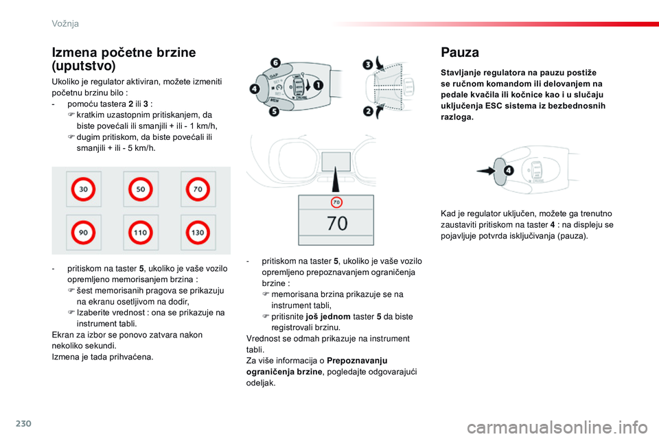 CITROEN JUMPER SPACETOURER 2017 Priručnik (in Serbian) 230
Spacetourer-VP_sr_Chap06_conduite_ed01-2016
Pauza
Stavljanje regulatora na pauzu postiže
se ručnom komandom ili delovanjem na
pedale kvačila ili kočnice kao i u slučaju
uključenja ESC sis CITROEN JUMPER SPACETOURER 2017 Priručnik (in Serbian) 230
Spacetourer-VP_sr_Chap06_conduite_ed01-2016
Pauza
Stavljanje regulatora na pauzu postiže
se ručnom komandom ili delovanjem na
pedale kvačila ili kočnice kao i u slučaju
uključenja ESC sis
