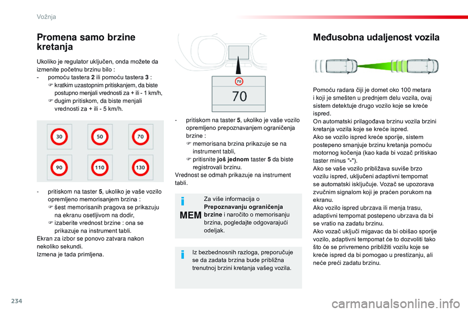 CITROEN JUMPER SPACETOURER 2017 Priručnik (in Serbian) 234
MEM
Spacetourer-VP_sr_Chap06_conduite_ed01-2016
Ukoliko je regulator uključen, onda možete da
izmenite početnu brzinu bilo :
-
p
omoću tastera 2 ili pomoću tastera 3 :
F
k
ratkim uz CITROEN JUMPER SPACETOURER 2017 Priručnik (in Serbian) 234
MEM
Spacetourer-VP_sr_Chap06_conduite_ed01-2016
Ukoliko je regulator uključen, onda možete da
izmenite početnu brzinu bilo :
-
p
omoću tastera 2 ili pomoću tastera 3 :
F
k
ratkim uz