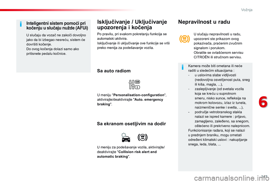 CITROEN JUMPER SPACETOURER 2017 Priručnik (in Serbian) 243
Spacetourer-VP_sr_Chap06_conduite_ed01-2016
Isključivanje / Uključivanje
upozorenja i kočenja
Po pravilu, pri svakom pokretanju funkcija se
automatski aktivira.
Isključivanje ili uključivan CITROEN JUMPER SPACETOURER 2017 Priručnik (in Serbian) 243
Spacetourer-VP_sr_Chap06_conduite_ed01-2016
Isključivanje / Uključivanje
upozorenja i kočenja
Po pravilu, pri svakom pokretanju funkcija se
automatski aktivira.
Isključivanje ili uključivan