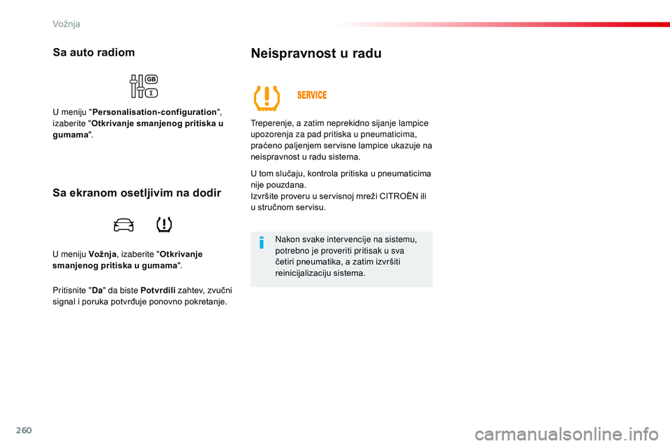 CITROEN JUMPER SPACETOURER 2017 Priručnik (in Serbian) 260
Spacetourer-VP_sr_Chap06_conduite_ed01-2016
U meniju Vožnja, izaberite "Otkrivanje
smanjenog pritiska u gumama ".
Sa auto radiom
U meniju "Personalisation-configuration ",
izabe CITROEN JUMPER SPACETOURER 2017 Priručnik (in Serbian) 260
Spacetourer-VP_sr_Chap06_conduite_ed01-2016
U meniju Vožnja, izaberite "Otkrivanje
smanjenog pritiska u gumama ".
Sa auto radiom
U meniju "Personalisation-configuration ",
izabe