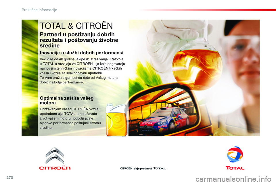 CITROEN JUMPER SPACETOURER 2017 Priručnik (in Serbian) 270
Spacetourer-VP_sr_Chap07_info-pratiques_ed01-2016
TOTAL & CITROËN
Partneri u postizanju dobrih
rezultata i poštovanju životne
sredine
Inovacije u službi dobrih performansi
Već više od 40 g CITROEN JUMPER SPACETOURER 2017 Priručnik (in Serbian) 270
Spacetourer-VP_sr_Chap07_info-pratiques_ed01-2016
TOTAL & CITROËN
Partneri u postizanju dobrih
rezultata i poštovanju životne
sredine
Inovacije u službi dobrih performansi
Već više od 40 g