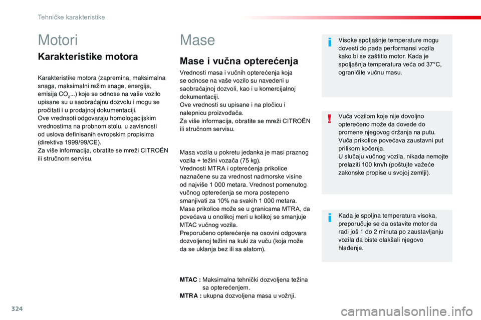 CITROEN JUMPER SPACETOURER 2017 Priručnik (in Serbian) 324
Spacetourer-VP_sr_Chap09_caracteristiques-techniques_ed01-2016
Motori
Karakteristike motora
Karakteristike motora (zapremina, maksimalna
snaga, maksimalni režim snage, energija,
emisija CO
2... CITROEN JUMPER SPACETOURER 2017 Priručnik (in Serbian) 324
Spacetourer-VP_sr_Chap09_caracteristiques-techniques_ed01-2016
Motori
Karakteristike motora
Karakteristike motora (zapremina, maksimalna
snaga, maksimalni režim snage, energija,
emisija CO
2...