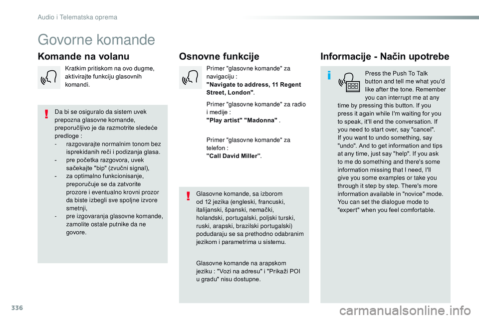 CITROEN JUMPER SPACETOURER 2017 Priručnik (in Serbian) 336
Spacetourer-VP_sr_Chap10b_NAC-1_ed01-2016
Govorne komande
Osnovne funkcije
Komande na volanu Informacije - Način upotrebe
Press the Push To Talk
button and tell me what you'd
like after the CITROEN JUMPER SPACETOURER 2017 Priručnik (in Serbian) 336
Spacetourer-VP_sr_Chap10b_NAC-1_ed01-2016
Govorne komande
Osnovne funkcije
Komande na volanu Informacije - Način upotrebe
Press the Push To Talk
button and tell me what you'd
like after the