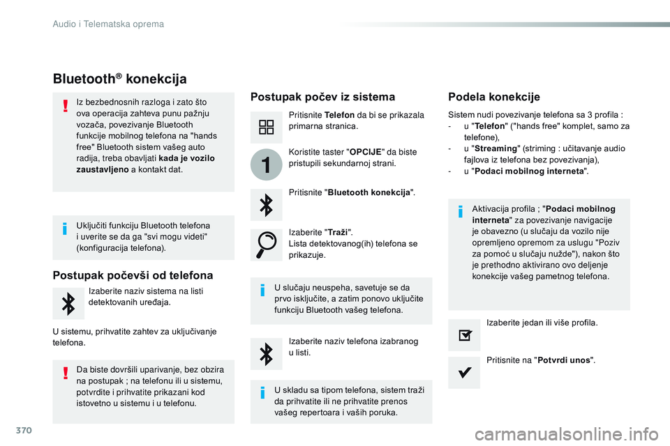 CITROEN JUMPER SPACETOURER 2017 Priručnik (in Serbian) 370
1
Spacetourer-VP_sr_Chap10b_NAC-1_ed01-2016
Bluetooth® konekcija
Postupak počev iz sistemaPodela konekcije
Pritisnite Telefon da bi se prikazala
primarna stranica.
Pritisnite " Bluetooth ko CITROEN JUMPER SPACETOURER 2017 Priručnik (in Serbian) 370
1
Spacetourer-VP_sr_Chap10b_NAC-1_ed01-2016
Bluetooth® konekcija
Postupak počev iz sistemaPodela konekcije
Pritisnite Telefon da bi se prikazala
primarna stranica.
Pritisnite " Bluetooth ko