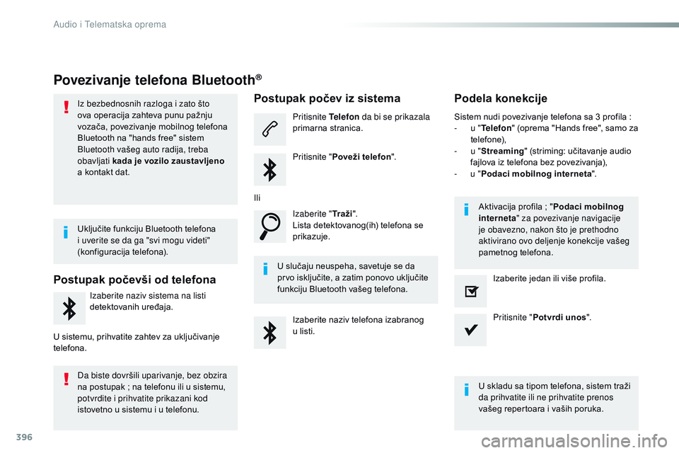 CITROEN JUMPER SPACETOURER 2017 Priručnik (in Serbian) 396
Spacetourer-VP_sr_Chap10b_NAC-1_ed01-2016
Povezivanje telefona Bluetooth®
Iz bezbednosnih razloga i zato što
ova operacija zahteva punu pažnju
vozača, povezivanje mobilnog telefona
Bluetoot CITROEN JUMPER SPACETOURER 2017 Priručnik (in Serbian) 396
Spacetourer-VP_sr_Chap10b_NAC-1_ed01-2016
Povezivanje telefona Bluetooth®
Iz bezbednosnih razloga i zato što
ova operacija zahteva punu pažnju
vozača, povezivanje mobilnog telefona
Bluetoot