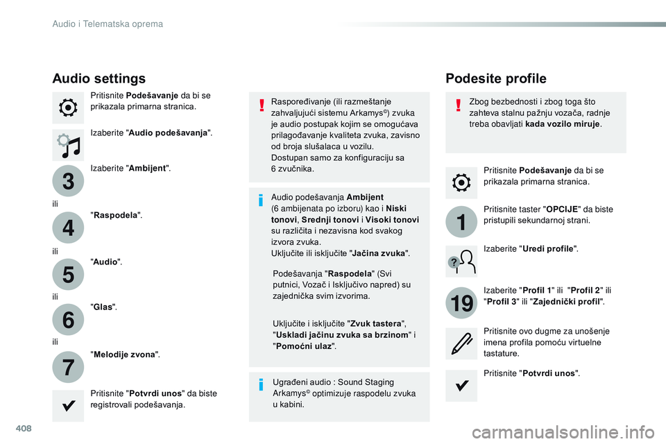 CITROEN JUMPER SPACETOURER 2017 Priručnik (in Serbian) 408
3
4
5
6
7
1
19
Spacetourer-VP_sr_Chap10b_NAC-1_ed01-2016
Pritisnite Podešavanje da bi se
prikazala primarna stranica.
Podesite profile
Audio settings
Pritisnite Podešavanje da bi se
prikazala CITROEN JUMPER SPACETOURER 2017 Priručnik (in Serbian) 408
3
4
5
6
7
1
19
Spacetourer-VP_sr_Chap10b_NAC-1_ed01-2016
Pritisnite Podešavanje da bi se
prikazala primarna stranica.
Podesite profile
Audio settings
Pritisnite Podešavanje da bi se
prikazala