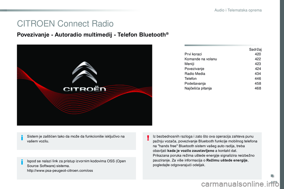 CITROEN JUMPER SPACETOURER 2017  Priručnik (in Serbian) 419
Spacetourer-VP_sr_Chap10c_RCC-1_ed01-2016
CITROEN Connect Radio
Povezivanje - Autoradio multimedij - Telefon Bluetooth®
Sadržaj
Prvi koraci
 4 20
Komande na volanu
 4

22
Meniji
 4

23
Povezivan