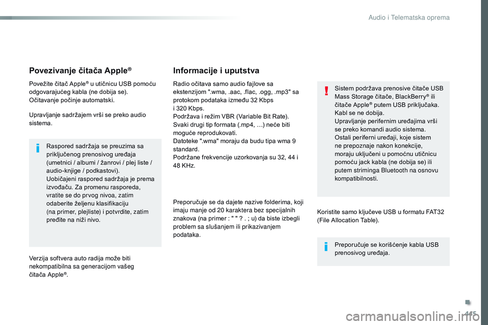 CITROEN JUMPER SPACETOURER 2017 Priručnik (in Serbian) 445
Spacetourer-VP_sr_Chap10c_RCC-1_ed01-2016
Povezivanje čitača Apple®
Povežite čitač Apple® u utičnicu USB pomoću
odgovarajućeg kabla (ne dobija se).
Očitavanje počinje automatski.
Upra CITROEN JUMPER SPACETOURER 2017 Priručnik (in Serbian) 445
Spacetourer-VP_sr_Chap10c_RCC-1_ed01-2016
Povezivanje čitača Apple®
Povežite čitač Apple® u utičnicu USB pomoću
odgovarajućeg kabla (ne dobija se).
Očitavanje počinje automatski.
Upra