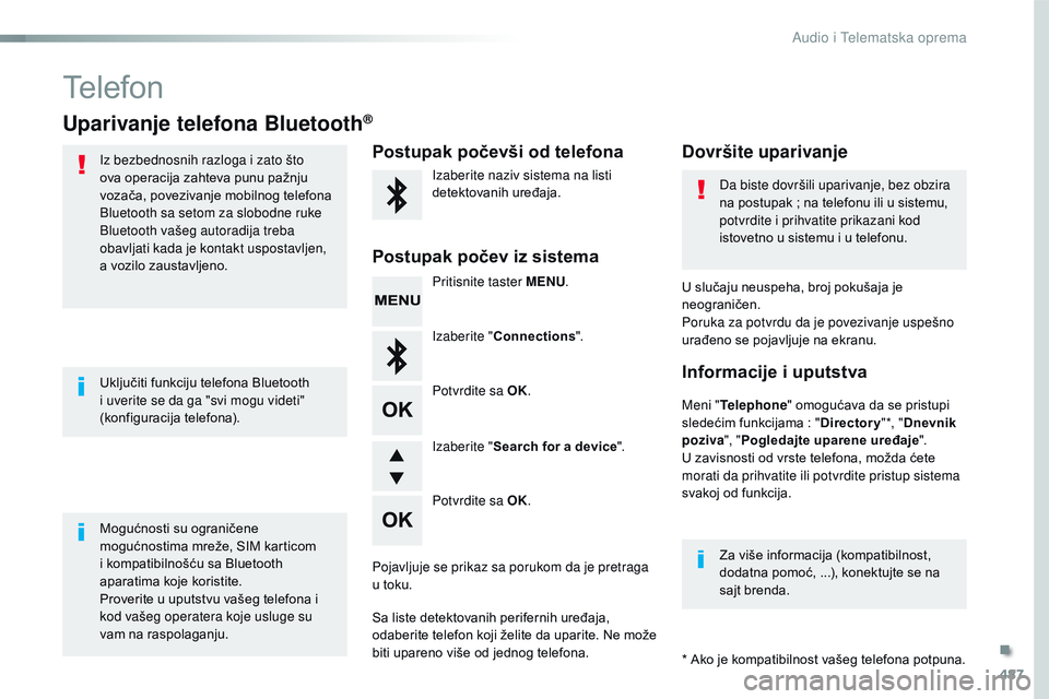 CITROEN JUMPER SPACETOURER 2017  Priručnik (in Serbian) 487
Spacetourer-VP_sr_Chap10d_RD6_ed01-2016
Telefon
Uparivanje telefona Bluetooth®
Iz bezbednosnih razloga i zato što 
ova operacija zahteva punu pažnju 
vozača, povezivanje mobilnog telefona 
Blu