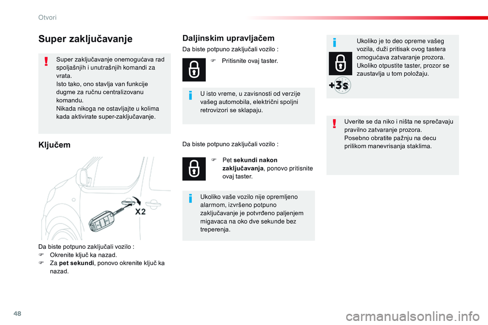 CITROEN JUMPER SPACETOURER 2017 Priručnik (in Serbian) 48
Spacetourer-VP_sr_Chap02_ouvertures_ed01-2016
Super zaključavanje
Super zaključavanje onemogućava rad
spoljašnjih i unutrašnjih komandi za
vrata.
Isto tako, ono stavlja van funkcije
dugme z CITROEN JUMPER SPACETOURER 2017 Priručnik (in Serbian) 48
Spacetourer-VP_sr_Chap02_ouvertures_ed01-2016
Super zaključavanje
Super zaključavanje onemogućava rad
spoljašnjih i unutrašnjih komandi za
vrata.
Isto tako, ono stavlja van funkcije
dugme z