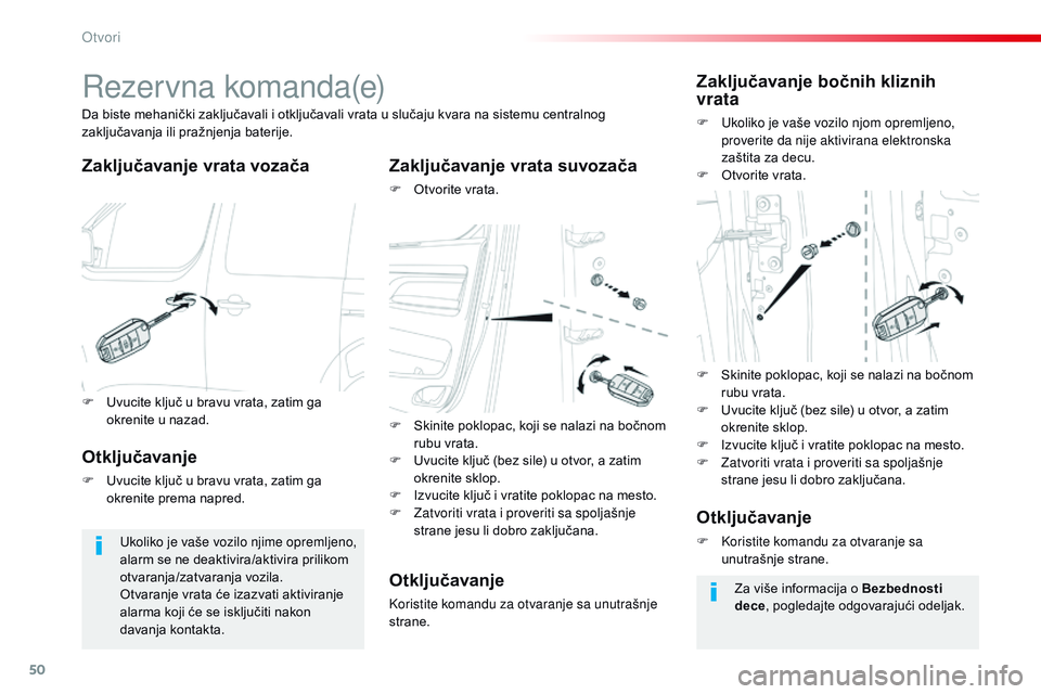 CITROEN JUMPER SPACETOURER 2017  Priručnik (in Serbian) 50
Spacetourer-VP_sr_Chap02_ouvertures_ed01-2016
Rezervna komanda(e)
Zaključavanje vrata vozača Zaključavanje vrata suvozača
F Otvorite vrata.
Da biste mehanički zaključavali i otključavali vra