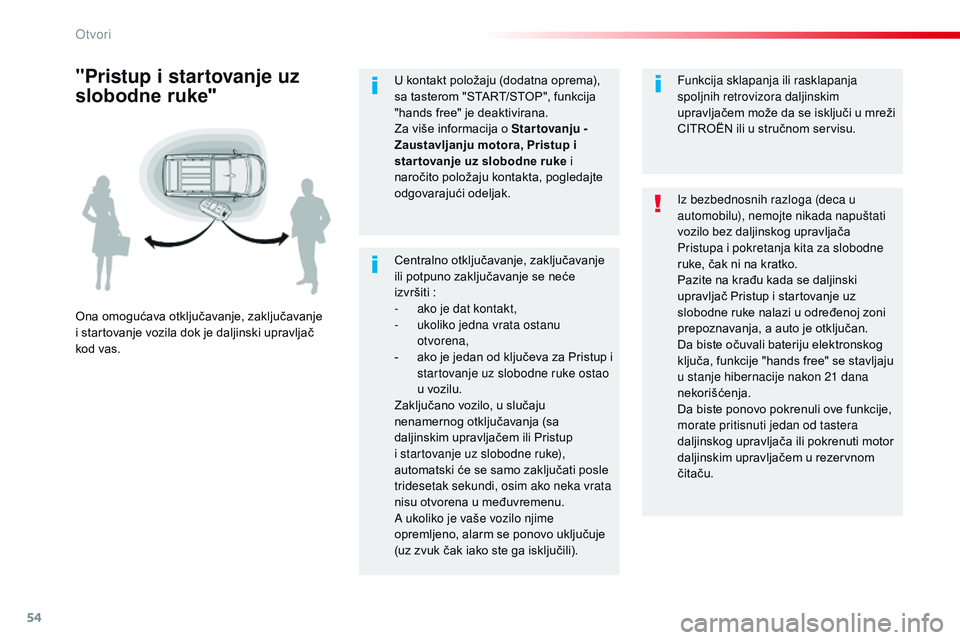 CITROEN JUMPER SPACETOURER 2017  Priručnik (in Serbian) 54
Spacetourer-VP_sr_Chap02_ouvertures_ed01-2016
Centralno otključavanje, zaključavanje 
ili potpuno zaključavanje se neće 
izvršiti  :
-
 
a
 ko je dat kontakt,
-
 
u
 koliko jedna vrata ostanu 