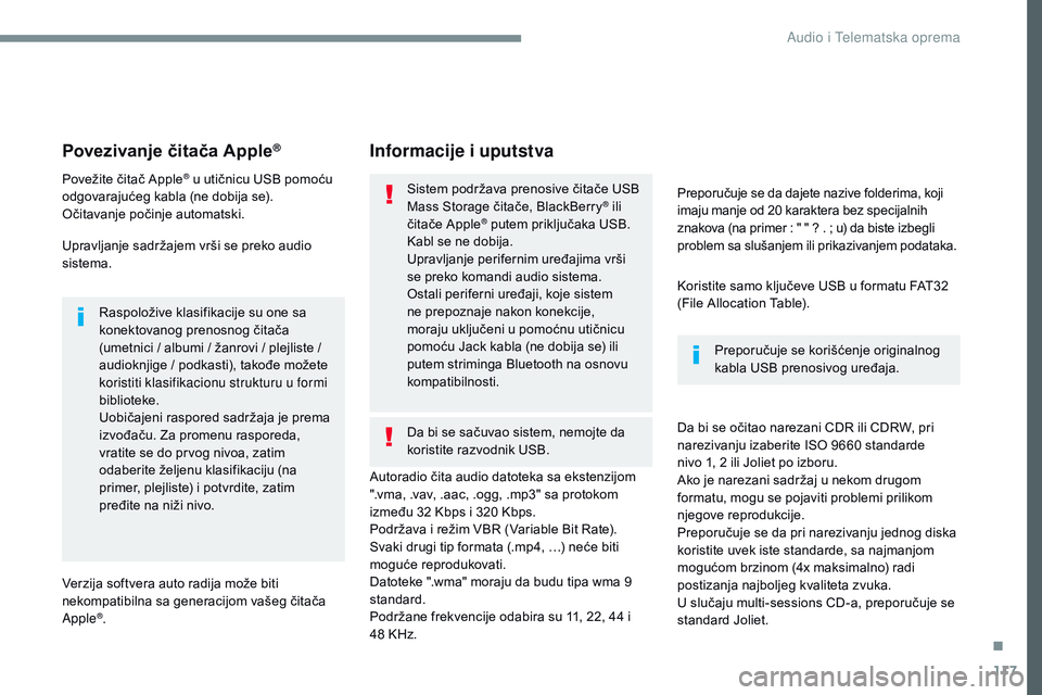 CITROEN JUMPER SPACETOURER 2017 Priručnik (in Serbian) 117
Transversal-Citroen_sr_Chap02_RCC-2-2-0_ed01-2016
Povezivanje čitača Apple®
Povežite čitač Apple® u utičnicu USB pomoću o
dgovarajućeg
kabla
(ne dobija se).
Očitavanje
počinj CITROEN JUMPER SPACETOURER 2017 Priručnik (in Serbian) 117
Transversal-Citroen_sr_Chap02_RCC-2-2-0_ed01-2016
Povezivanje čitača Apple®
Povežite čitač Apple® u utičnicu USB pomoću o
dgovarajućeg
kabla
(ne dobija se).
Očitavanje
počinj