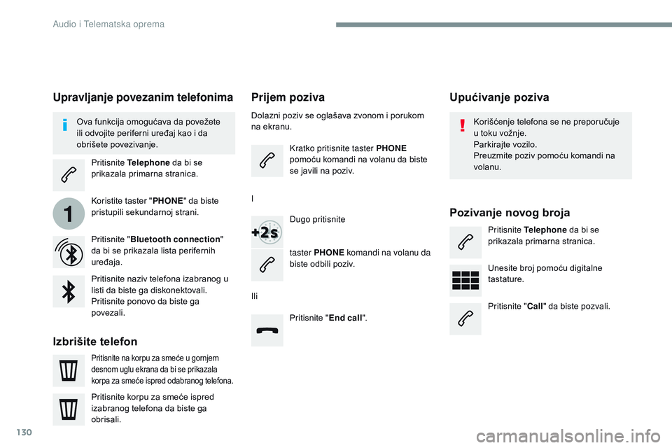 CITROEN JUMPER SPACETOURER 2017 Priručnik (in Serbian) 130
1
Transversal-Citroen_sr_Chap02_RCC-2-2-0_ed01-2016
Prijem poziva
Dolazni poziv se oglašava zvonom i porukom na ekranu.
Kratko pritisnite taster PHONE
pomoću
komandi na volanu da b CITROEN JUMPER SPACETOURER 2017 Priručnik (in Serbian) 130
1
Transversal-Citroen_sr_Chap02_RCC-2-2-0_ed01-2016
Prijem poziva
Dolazni poziv se oglašava zvonom i porukom na ekranu.
Kratko pritisnite taster PHONE
pomoću
komandi na volanu da b