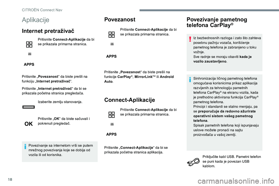 CITROEN JUMPER SPACETOURER 2017  Priručnik (in Serbian) 18
Aplikacije
Internet pretraživač
 ili Pritisnite Connect-Aplikacije
 da bi 
se prikazala primarna stranica.
Pritisnite „ Povezanost “ da biste prešli na 
funkciju „ Internet pretraživač 