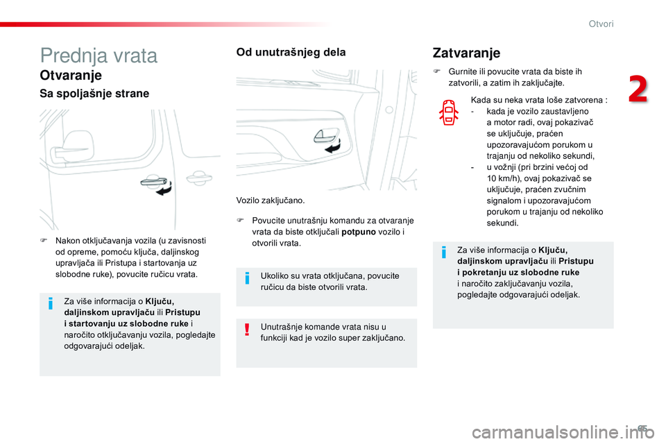 CITROEN JUMPER SPACETOURER 2017  Priručnik (in Serbian) 65
Spacetourer-VP_sr_Chap02_ouvertures_ed01-2016
Prednja vrata
Otvaranje
Sa spoljašnje strane
F Povucite unutrašnju komandu za otvaranje vrata da biste otključali potpuno  vozilo i 
otvorili vrata.