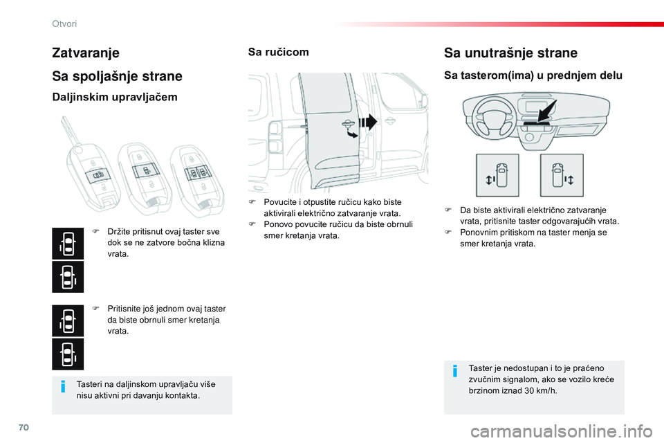 CITROEN JUMPER SPACETOURER 2017 Priručnik (in Serbian) 70
Spacetourer-VP_sr_Chap02_ouvertures_ed01-2016
Tasteri na daljinskom upravljaču više
nisu aktivni pri davanju kontakta.
Zatvaranje
Sa spoljašnje strane
F Da biste aktivirali električno zatvaran CITROEN JUMPER SPACETOURER 2017 Priručnik (in Serbian) 70
Spacetourer-VP_sr_Chap02_ouvertures_ed01-2016
Tasteri na daljinskom upravljaču više
nisu aktivni pri davanju kontakta.
Zatvaranje
Sa spoljašnje strane
F Da biste aktivirali električno zatvaran