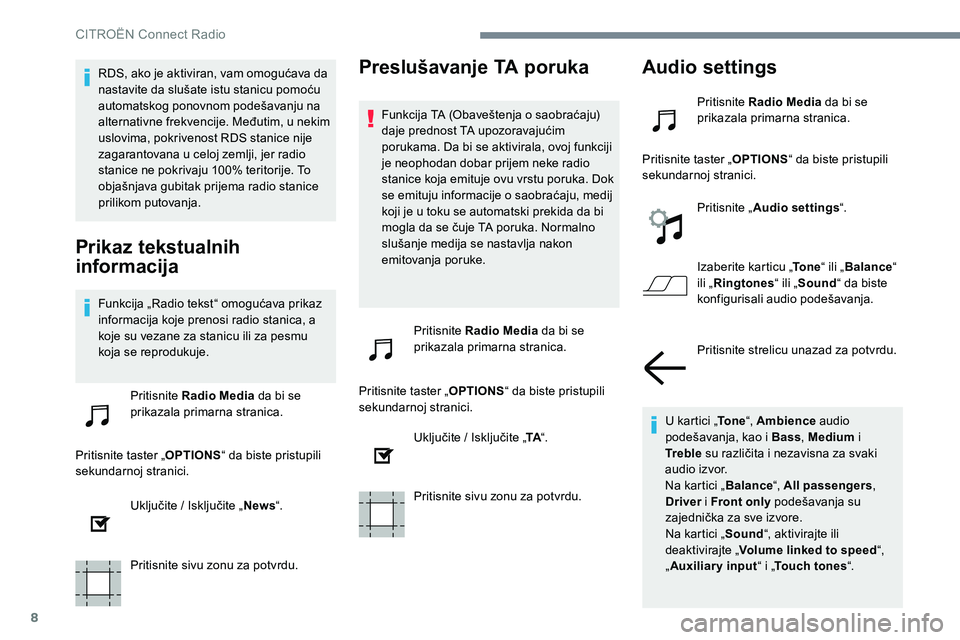 CITROEN JUMPER SPACETOURER 2017 Priručnik (in Serbian) 8
RDS, ako je aktiviran, vam omogućava da
nastavite da slušate istu stanicu pomoću
automatskog ponovnom podešavanju na
alternativne frekvencije. Međutim, u nekim
uslovima, pokrivenost RDS sta CITROEN JUMPER SPACETOURER 2017 Priručnik (in Serbian) 8
RDS, ako je aktiviran, vam omogućava da
nastavite da slušate istu stanicu pomoću
automatskog ponovnom podešavanju na
alternativne frekvencije. Međutim, u nekim
uslovima, pokrivenost RDS sta