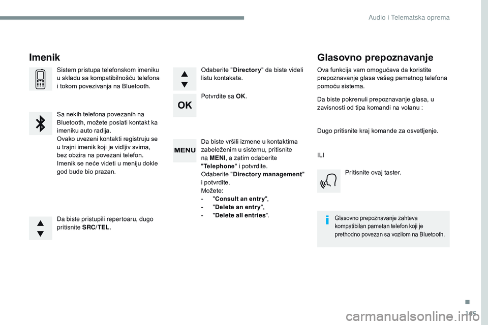 CITROEN JUMPER SPACETOURER 2017  Priručnik (in Serbian) 165
Transversal-Citroen_sr_Chap03_RD6_ed01-2016
Da	biste	vršili	izmene	u	kontaktima	zabeleženim 	 u 	 sistemu, 	 pritisnite 	
n

a MENI ,
	 a 	 zatim 	 odaberite 	
"T

elephone "
	 i 	 potvr