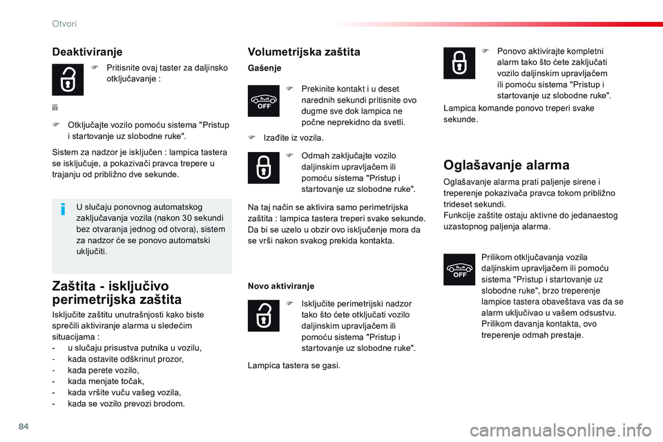 CITROEN JUMPER SPACETOURER 2017  Priručnik (in Serbian) 84
Spacetourer-VP_sr_Chap02_ouvertures_ed01-2016
Volumetrijska zaštita
GašenjeF  
P
 rekinite kontakt i u deset 
narednih sekundi pritisnite ovo 
dugme sve dok lampica ne 
počne neprekidno da svetl