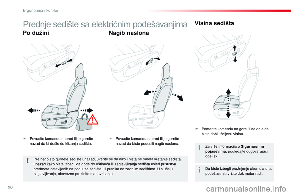 CITROEN JUMPER SPACETOURER 2017  Priručnik (in Serbian) 90
Spacetourer-VP_sr_Chap03_ergonomie-et-confort_ed01-2016
Prednje sedište sa električnim podešavanjima
Po dužiniNagib naslonaVisina sedišta
Da biste izbegli pražnjenje akumulatora, 
podešavanj