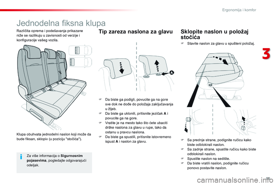CITROEN JUMPER SPACETOURER 2017  Priručnik (in Serbian) 95
Spacetourer-VP_sr_Chap03_ergonomie-et-confort_ed01-2016
Jednodelna fiksna klupa
F Da biste ga podigli, povucite ga na gore sve dok ne dođe do položaja zaključavanja 
u žljeb.
F
 
D
 a biste ga 