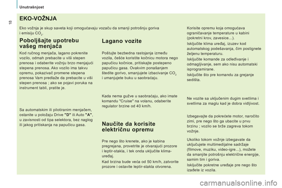 CITROEN JUMPER MULTISPACE 2013 Priručnik (in Serbian)
Unutrašnjost
18EKO-VOŽNJA
Eko vožnja je skup saveta koji omogućavaju vozaču da smanji potrošnju goriva
i emisiju CO
2.
Poboljšajte upotrebu
vašeg menjača
Kod ručnog menja CITROEN JUMPER MULTISPACE 2013 Priručnik (in Serbian)
Unutrašnjost
18EKO-VOŽNJA
Eko vožnja je skup saveta koji omogućavaju vozaču da smanji potrošnju goriva
i emisiju CO
2.
Poboljšajte upotrebu
vašeg menjača
Kod ručnog menja