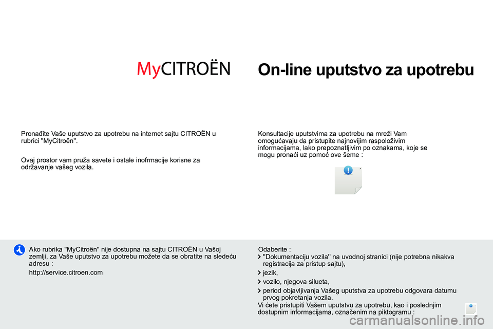 CITROEN NEMO 2014 Priručnik (in Serbian) On-line uputstvo za upotrebu
Konsultacije uputstvima za upotrebu na mreži Vam
omogućavaju da pristupite najnovijim raspoloživim
informacijama, lako prepoznatljivim po oznakama, koje se
m CITROEN NEMO 2014 Priručnik (in Serbian) On-line uputstvo za upotrebu
Konsultacije uputstvima za upotrebu na mreži Vam
omogućavaju da pristupite najnovijim raspoloživim
informacijama, lako prepoznatljivim po oznakama, koje se
m