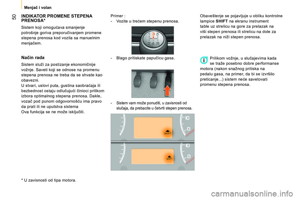 CITROEN NEMO 2014  Priručnik (in Serbian)  50
 
 
 
Menjač i volan  
 
 
 
 
 
 
 
 
 
 
 
 
 
INDIKATOR PROMENE STEPENA 
PRENOSA *  
 
Sistem koji omogućava smanjenje 
potrošnje goriva preporučivanjem promene 
stepena prenosa kod vozila 