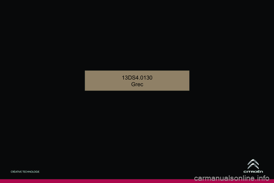 CITROEN DS4 2014 ΟΔΗΓΌΣ ΧΡΉΣΗΣ (in Greek) 13DS4.0130
Grec CITROEN DS4 2014 ΟΔΗΓΌΣ ΧΡΉΣΗΣ (in Greek) 13DS4.0130
Grec