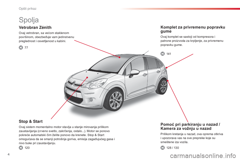 CITROEN C3 2015  Priručnik (in Serbian) 4
C3_sr_Chap00b_vue-ensemble_ed01-2014
Pomoć pri parkiranju u nazad / 
Kamera za vožnju u nazad
Prilikom kretanja u nazad, ova oprema otkriva 
i upozorava vas na sve prepreke koje su 
smeštene iza 