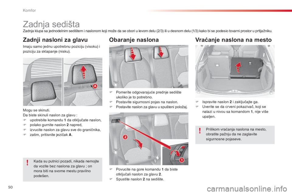 CITROEN C3 2015  Priručnik (in Serbian) 50
C3_sr_Chap03_Confort_ed01-2014
zadnja sedištazadnja klupa sa jednodelnim sedištem i naslonom koji može da se obori u levom delu (2/3) ili u desnom delu (1/3) kako bi se podesio tovarni prostor u