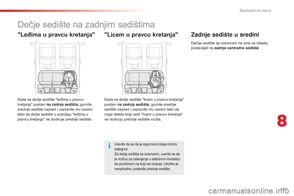 CITROEN C4 CACTUS 2014 Priručnik (in Serbian) 147
E3_sr_Chap08_securite_enfants_ed01-2014
Dečje sedište na zadnjim sedištima
"Leđima u pravcu kretanja"
Kada se dečje sedište "leđima u pravcu
kretanja" postavi na zadnja sed CITROEN C4 CACTUS 2014 Priručnik (in Serbian) 147
E3_sr_Chap08_securite_enfants_ed01-2014
Dečje sedište na zadnjim sedištima
"Leđima u pravcu kretanja"
Kada se dečje sedište "leđima u pravcu
kretanja" postavi na zadnja sed