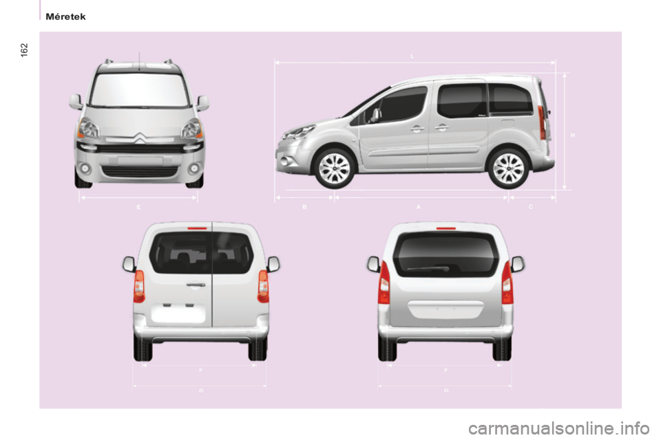 CITROEN BERLINGO MULTISPACE 2014  Kezelési útmutató (in Hungarian) 162
   Méretek   
Berlingo-2-VP-papier_hu_Chap08_Caract technique_ed01-2014 