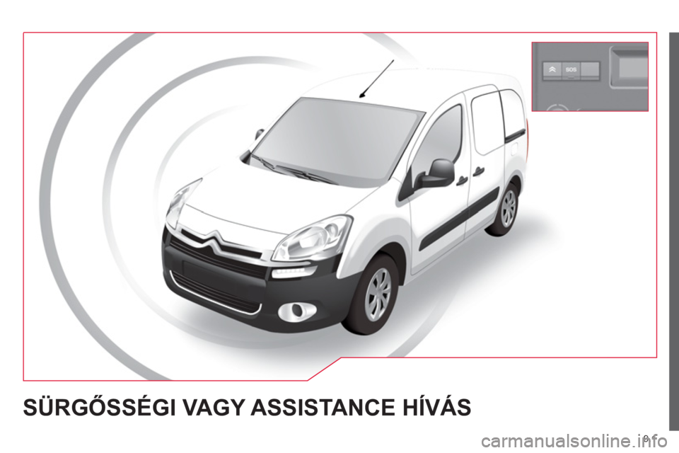 CITROEN BERLINGO ELECTRIC 2015  Kezelési útmutató (in Hungarian) 9.1
SÜRGŐSSÉGI VAGY ASSISTANCE HÍVÁS  
