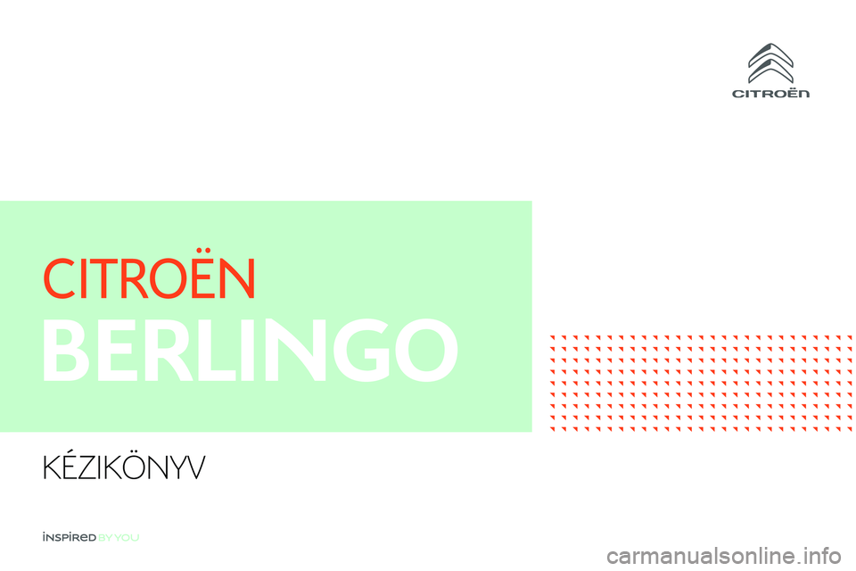 CITROEN BERLINGO VAN 2021 Kezelési útmutató (in Hungarian) KÉZIKÖNYV
CITROEN BERLINGO VAN 2021 Kezelési útmutató (in Hungarian) KÉZIKÖNYV