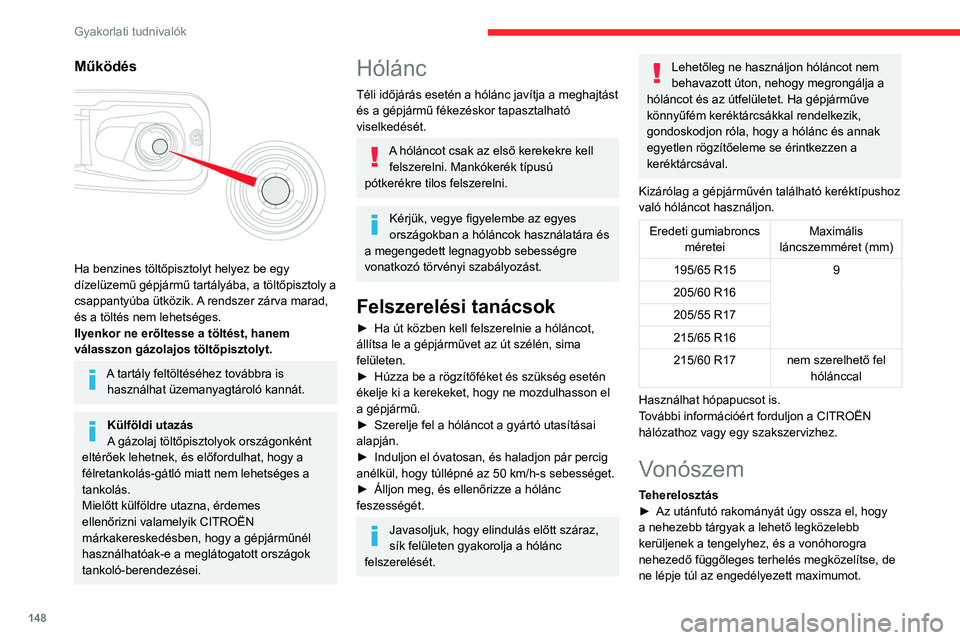 CITROEN BERLINGO VAN 2021 Kezelési útmutató (in Hungarian) 148
Gyakorlati tudnivalók
Vontatóeszközök
Felszereltségtől függően a gépjármű az alábbi vontatóeszközök valamelyikével szerelhető fel:
Tanúsítvány száma.: E1 R55 (referencia 1)A v CITROEN BERLINGO VAN 2021 Kezelési útmutató (in Hungarian) 148
Gyakorlati tudnivalók
Vontatóeszközök
Felszereltségtől függően a gépjármű az alábbi vontatóeszközök valamelyikével szerelhető fel:
Tanúsítvány száma.: E1 R55 (referencia 1)A v