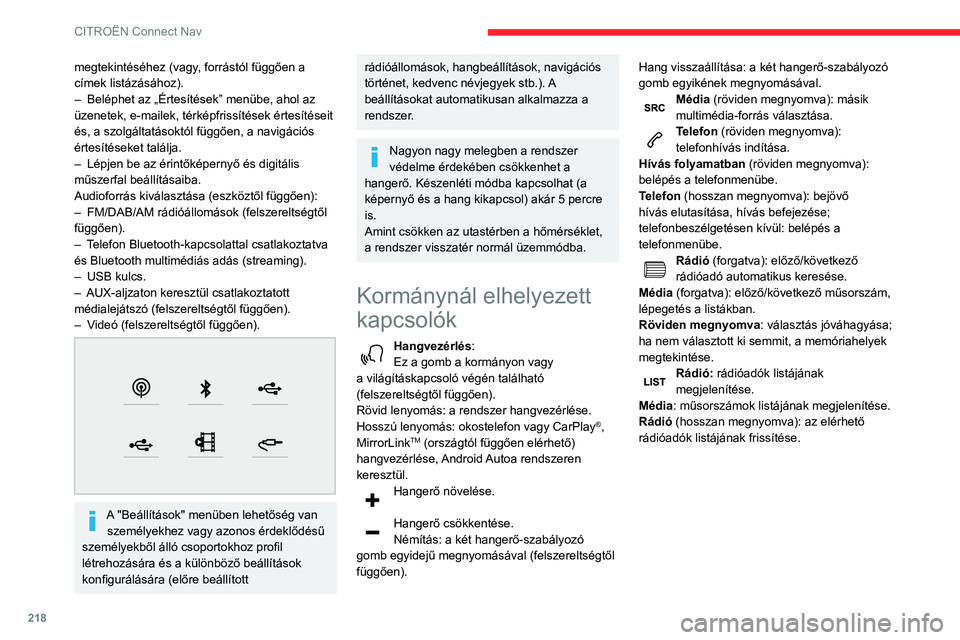 CITROEN BERLINGO VAN 2021 Kezelési útmutató (in Hungarian) 218
CITROËN Connect Nav
Menük
Csatlakoztatott navigáció
Navigáció beállítása és úti cél
kiválasztása.
Valós idejű szolgáltatások használata
felszereltségtől függően.
Connec CITROEN BERLINGO VAN 2021 Kezelési útmutató (in Hungarian) 218
CITROËN Connect Nav
Menük
Csatlakoztatott navigáció
Navigáció beállítása és úti cél
kiválasztása.
Valós idejű szolgáltatások használata
felszereltségtől függően.
Connec