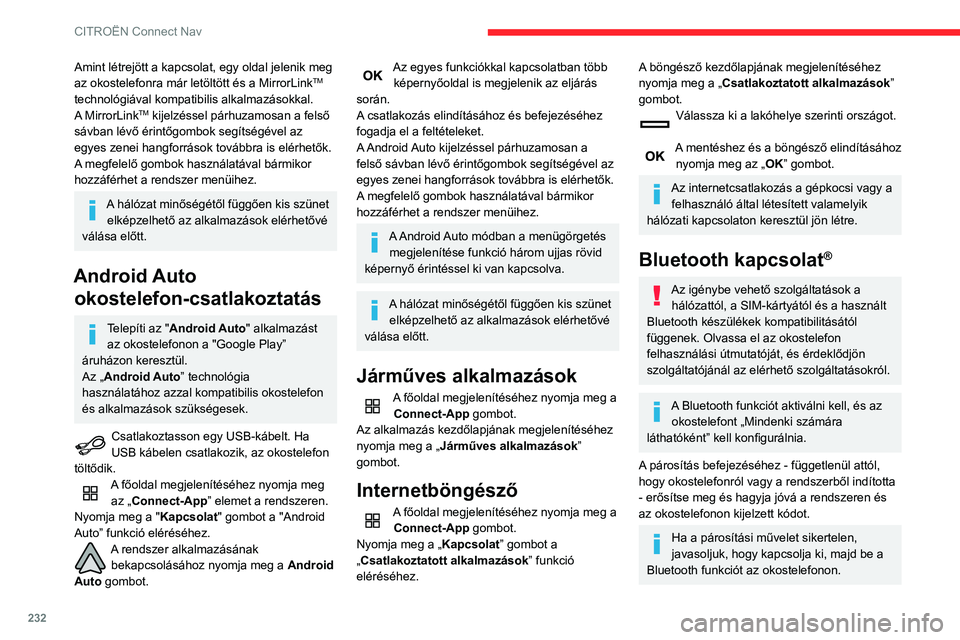 CITROEN BERLINGO VAN 2021 Kezelési útmutató (in Hungarian) 232
CITROËN Connect Nav
Működtetés okostelefonról
Válassza ki a rendszer nevét az észlelt
készülékek listájából.
A rendszerben fogadja el az okostelefon
csatlakozási kérését.
Műk CITROEN BERLINGO VAN 2021 Kezelési útmutató (in Hungarian) 232
CITROËN Connect Nav
Működtetés okostelefonról
Válassza ki a rendszer nevét az észlelt
készülékek listájából.
A rendszerben fogadja el az okostelefon
csatlakozási kérését.
Műk