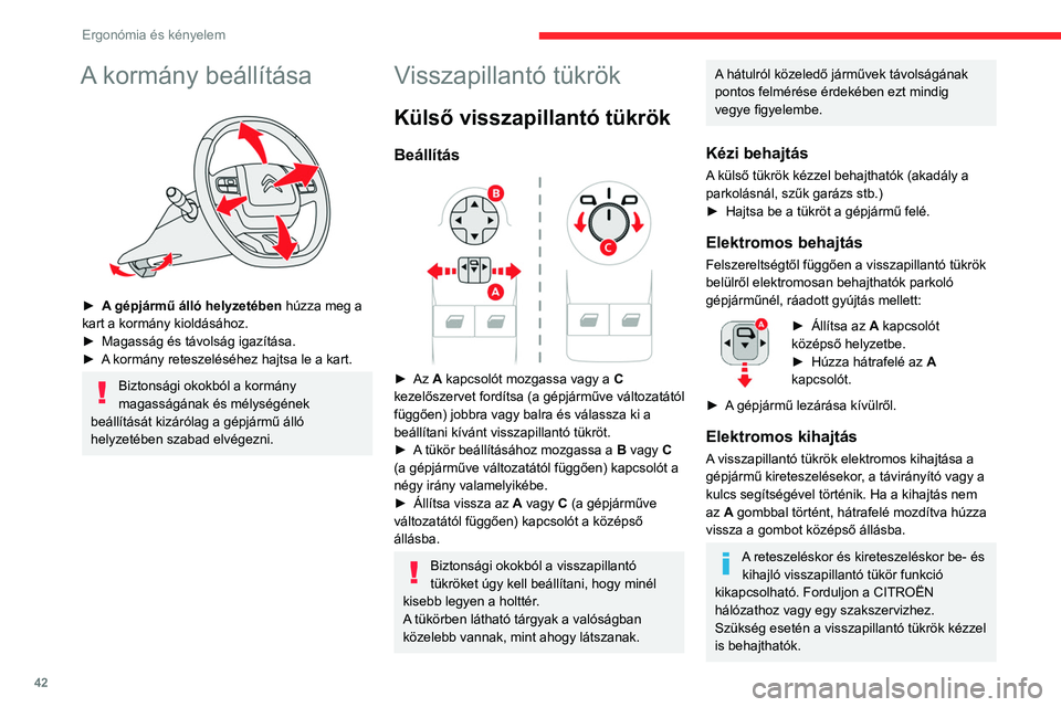 CITROEN BERLINGO VAN 2021 Kezelési útmutató (in Hungarian) 42
Ergonómia és kényelem
Fűthető tükrök
► Nyomja meg ezt a gombot.
A hátsó szélvédő pára- és
jégmentesítésével kapcsolatos további
információért lásd az idevonatkoz CITROEN BERLINGO VAN 2021 Kezelési útmutató (in Hungarian) 42
Ergonómia és kényelem
Fűthető tükrök
► Nyomja meg ezt a gombot.
A hátsó szélvédő pára- és
jégmentesítésével kapcsolatos további
információért lásd az idevonatkoz