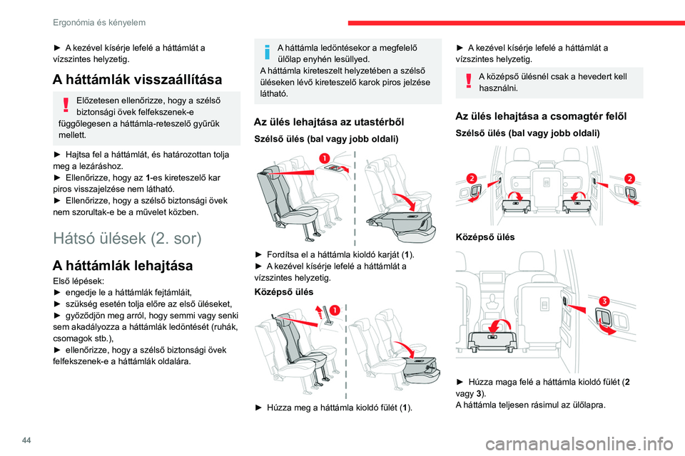 CITROEN BERLINGO VAN 2021 Kezelési útmutató (in Hungarian) 44
Ergonómia és kényelem
A háttámlák visszaállítása
Külső ülés (jobb vagy bal)
Előzetesen ellenőrizze, hogy a szélső
biztonsági övek felfekszenek-e
függőlegesen a háttámla-ret CITROEN BERLINGO VAN 2021 Kezelési útmutató (in Hungarian) 44
Ergonómia és kényelem
A háttámlák visszaállítása
Külső ülés (jobb vagy bal)
Előzetesen ellenőrizze, hogy a szélső
biztonsági övek felfekszenek-e
függőlegesen a háttámla-ret