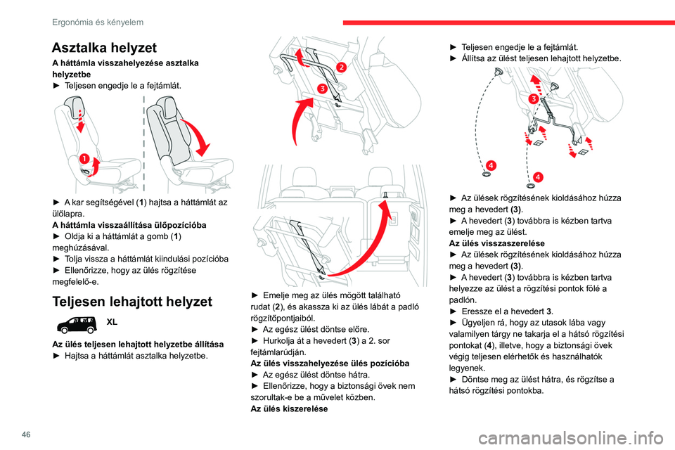 CITROEN BERLINGO VAN 2021 Kezelési útmutató (in Hungarian) 46
Ergonómia és kényelem
► A kar (1) segítségével hajtsa a háttámlát a
kiinduló pozícióba.
► Emelje meg a fejtámlát.
A fejtámla magasságának
beállítása
► Beszerelésk CITROEN BERLINGO VAN 2021 Kezelési útmutató (in Hungarian) 46
Ergonómia és kényelem
► A kar (1) segítségével hajtsa a háttámlát a
kiinduló pozícióba.
► Emelje meg a fejtámlát.
A fejtámla magasságának
beállítása
► Beszerelésk